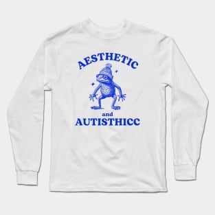 Aesthetic And Autisthicc Frog Long Sleeve T-Shirt